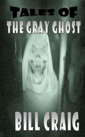 Knjiga Tales of the Gray Ghost MR Bill Craig