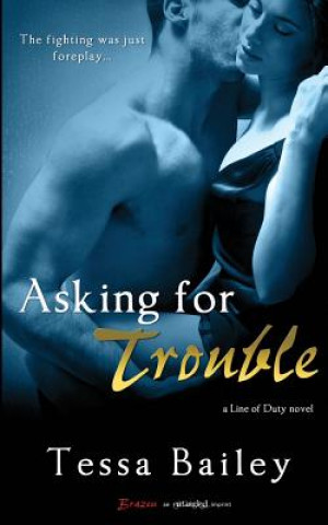 Kniha Asking for Trouble Tessa Bailey