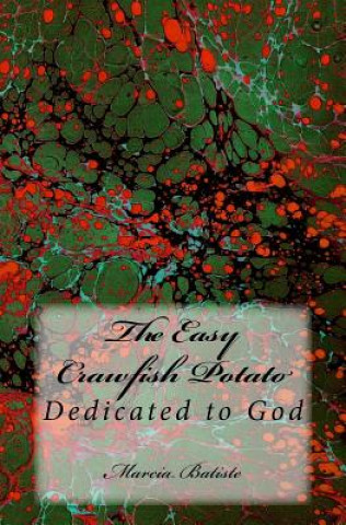 Knjiga The Easy Crawfish Potato: Dedicated to God Marcia Batiste