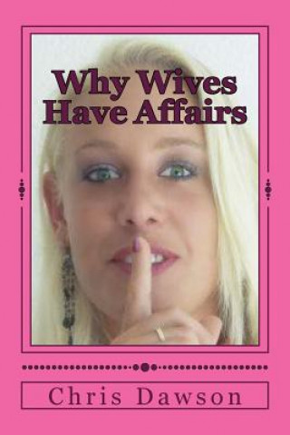 Book Why Wives Have Affairs Chris Dawson