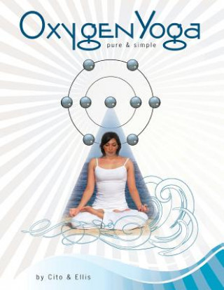 Kniha Oxygen Yoga: Pure & Simple Barbara Ellis