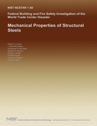 Book Federal Building and Fire Safety Investigation of the World Trade Center Disaster: Mechanical Properties of Structural Steels U S Department of Commerce