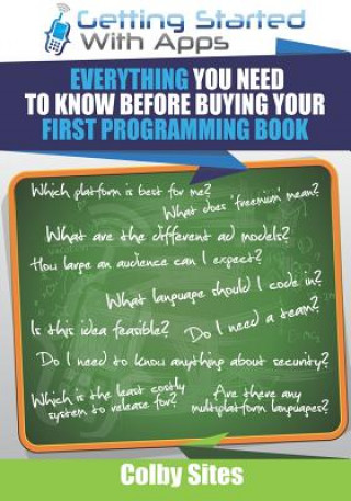 Knjiga Getting Started With Apps: Everything You Need To Know Before Buying Your First Programming Book Colby Sites