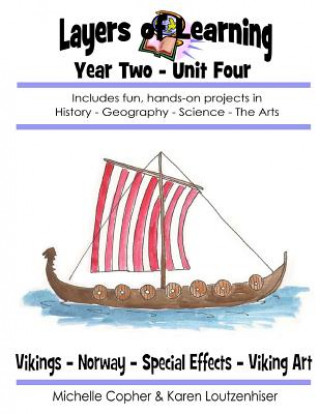 Kniha Layers of Learning Year Two Unit Four: Vikings, Norway, Special Effects, Viking Art Karen Loutzenhiser