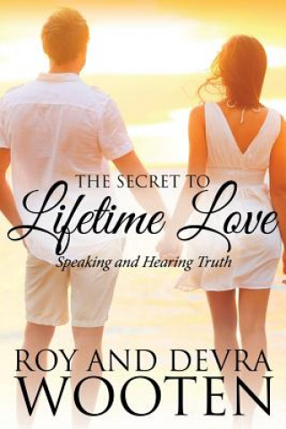 Buch The Secret to Lifetime Love: Speaking and Hearing Truth Devra Wooten