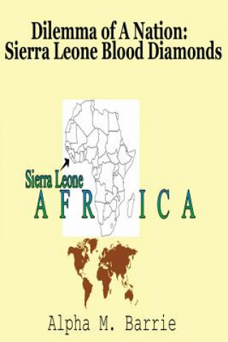 Książka Dilemma of A Nation: Sierra Leone Blood Diamonds Alpha M Barrie