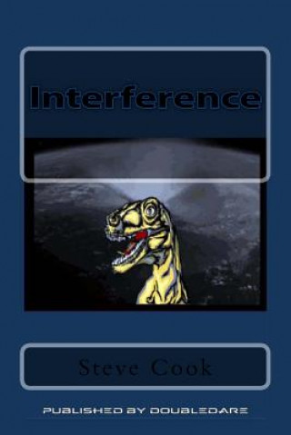 Buch Interference: Do Not Feed The Dinosaurs Steve Cook