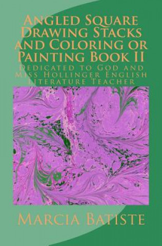 Carte Angled Square Drawing Stacks and Coloring or Painting Book II: Dedicated to God and Miss Hollinger English Literature Teacher Marcia Batiste