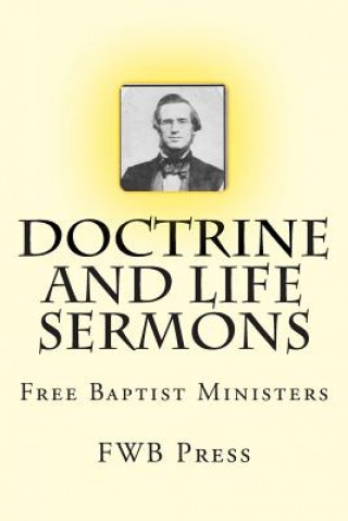 Книга Doctrine and Life Sermons: Free Baptist Ministers Fwb Press