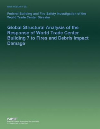 Βιβλίο Federal Building and Fire Safety Investigation of the World Trade Center Disaster: Global Structural Analysis of the Response of World Trade Center Bu U S Department of Commerce