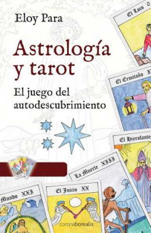 Kniha Astrología y Tarot: El juego del autodescubrimiento Eloy Para