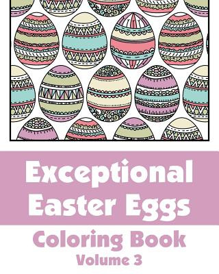 Könyv Exceptional Easter Eggs Coloring Book (Volume 3) Various