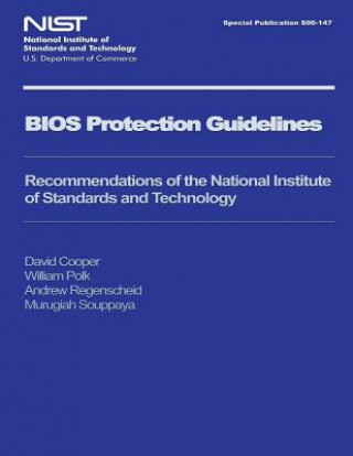 Livre NIST Special Publication 800-147 BIOS Protection Guidelines U S Department of Commerce