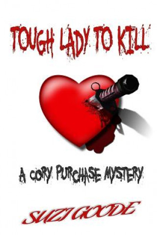 Knjiga Tough Lady to Kill: A Cory Purchase Mystery Suzi Goode