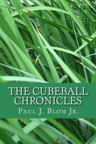 Carte The Cubeball Chronicles Paul J Blom Jr