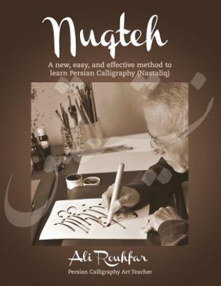 Könyv Nuqteh: A new, easy, and effective method to learn Persian Calligraphy (Nastaliq) Ali Rouhfar