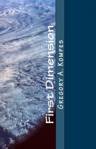 Книга First Dimension Gregory A Kompes