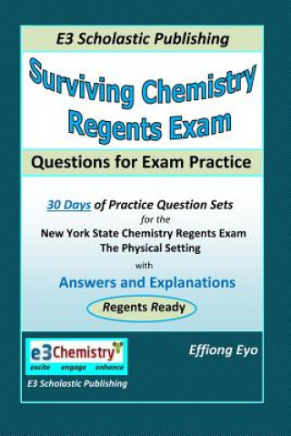 Könyv Surviving Chemistry Regents Exam: Questions for Exam Practice: 30 Days of Question sets for NYS Regents Exam Effiong Eyo
