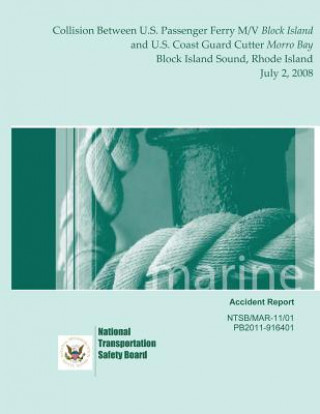 Книга Marine Accident Report: Collision Between U.S. Passenger Ferry M/V Block Island and U.S. Coast Guard Cutter Morro Bay Block Island Sound, Rhod National Transportation Safety Board