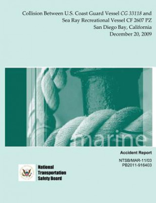 Книга Marine Accident Report: Collision Between U.S. Coast Guard Vessel CG 33118 and Sea Ray Recreational Vessel CF 2607 PZ San Diego Bay, Californi National Transportation Safety Board