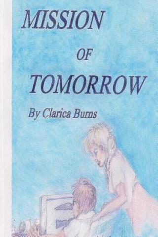 Kniha Mission of Tomorrow Clarica Burns