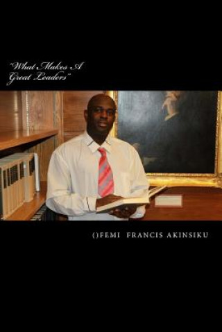 Książka "What Makes A Great Leaders" Engr Femi Francis Akinsiku