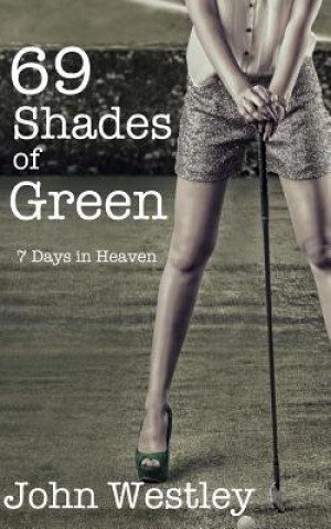 Książka 69 Shades of Green: 7 Days in Heaven John Westley