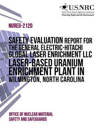 Carte Safety Evaluation Report for the General Electric-Hitachi Global Laser Enrichment LLC Laser-Based Uranium Enrichment Plant in Wilmington, North Caroli Office of Nuclear Material Safety and Sa