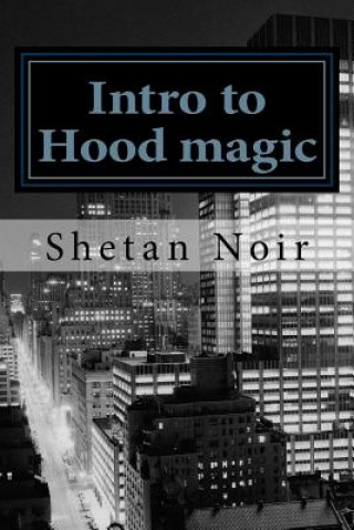Carte Intro to Hood magic: Modern magic for the urban pagan Shetan Noir