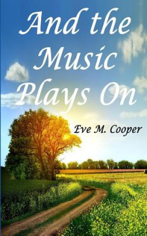 Книга And the Music Plays on Eve M Cooper