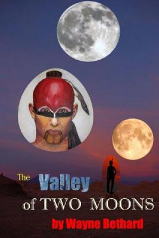 Könyv The Valley of Two Moons Wayne Bethard