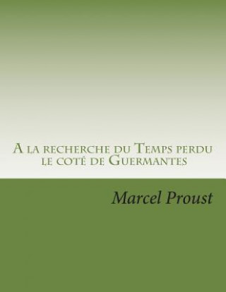 Kniha A la recherche du Temps perdu: Le cote de Guermantes Tome II M Marcel Proust