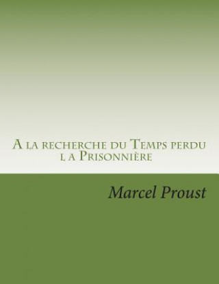 Könyv A la recherche du Temps perdu: la Prisonniere M Marcel Proust