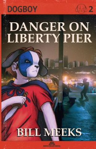 Книга Dogboy: Danger on Liberty Pier Bill Meeks