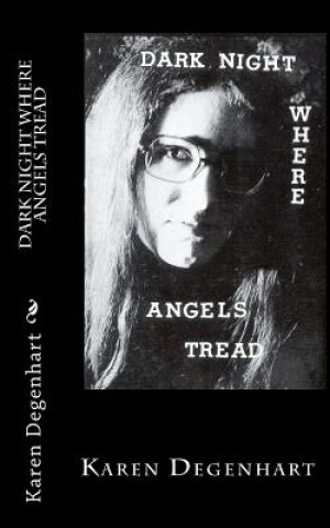 Buch Dark Night Where Angels Tread: A Poetic Descent Karen S Degenhart