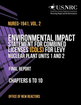 Knjiga Environmental Impact Statement for Combined Licenses (COLs) for Levy Nuclear Plant Units 1 and 2: Final Report Chapters 6 to 10 Office Office of New Reactors