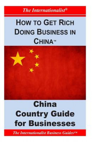 Kniha How to Get Rich Doing Business in China: Key Country Guide for Businesses Patrick W Nee