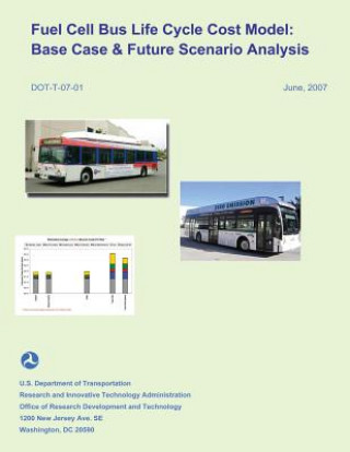 Kniha Fuel Cell Bus Life Cycle Cost Model: Base Case & Future Scenario Analysis Dana Lowell