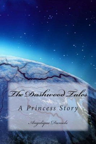 Książka The Dashwood Tales;: A Princess Story Angelique Daniels