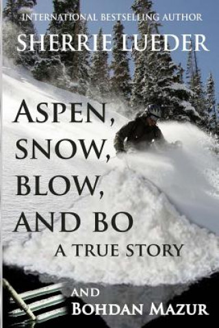 Kniha Aspen, Snow, Blow, and Bo Sherrie Lueder