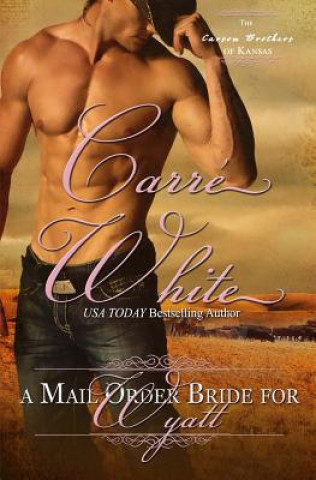 Książka A Mail Order Bride For Wyatt Carre White