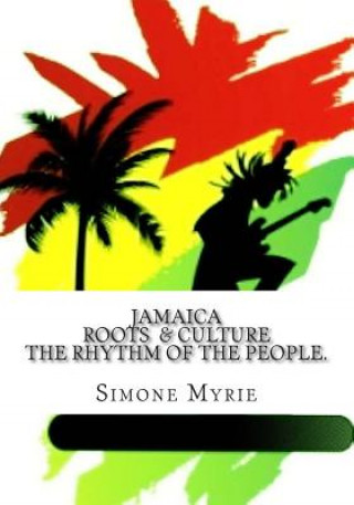 Carte Jamaica Roots and Culture: The Rhythm Of The People. Simone Myrie