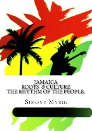 Kniha Jamaica Roots and Culture: The Rhythm Of The People. Simone Myrie