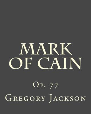 Kniha Mark of Cain: Op. 77 Dr Gregory J Jackson Dma