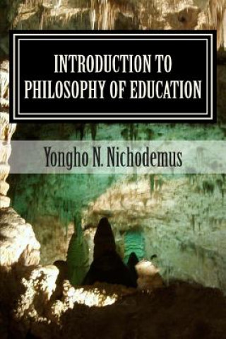 Kniha Introduction to Philosophy of Education Dr Yongho Nchih Nichodemus