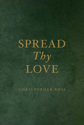 Kniha Spread Thy Love Christopher Ross