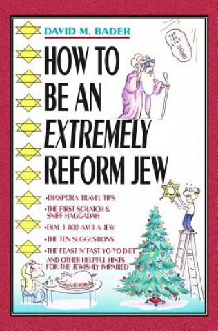 Kniha How To Be An Extremely Reform Jew David M Bader