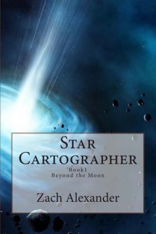 Kniha Star Cartographer: Beyond the Moon MR Zach Alexander