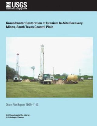 Книга Groundwater Restoration at Uranium In-Situ Recovery Mines, South Texas Coasal Plain U S Deoartment of the Interior