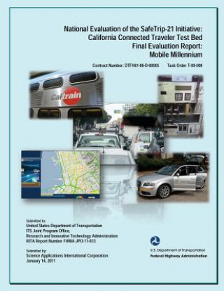 Książka National Evaluation of the Safe Trip-21 Initiative: California Connected Traveler Test Bed Final Evaluation Report: Mobile Millennium U S Department of Transportation